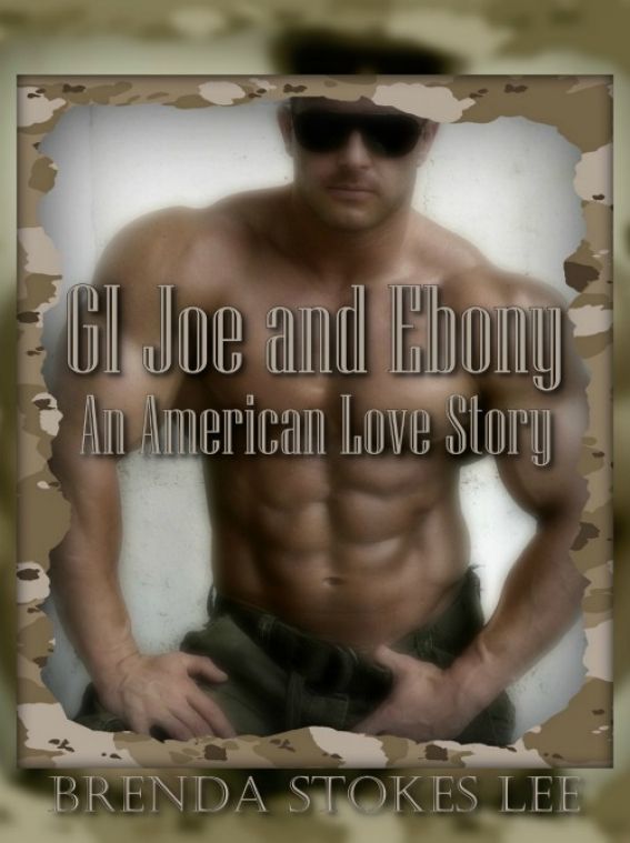 GI Joe and Ebony, An American Love Story by Brenda Stokes Lee