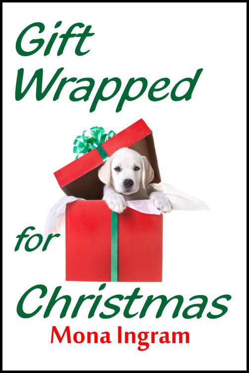 Gift Wrapped for Christmas: A Contemporary Romance by Ingram, Mona