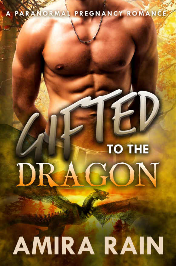 Gifted To The Dragon: A Paranormal Pregnancy Romance (The Gifted Series Book 2)