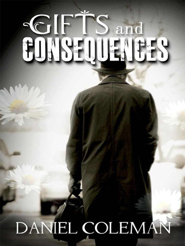 Gifts and Consequences by Coleman, Daniel