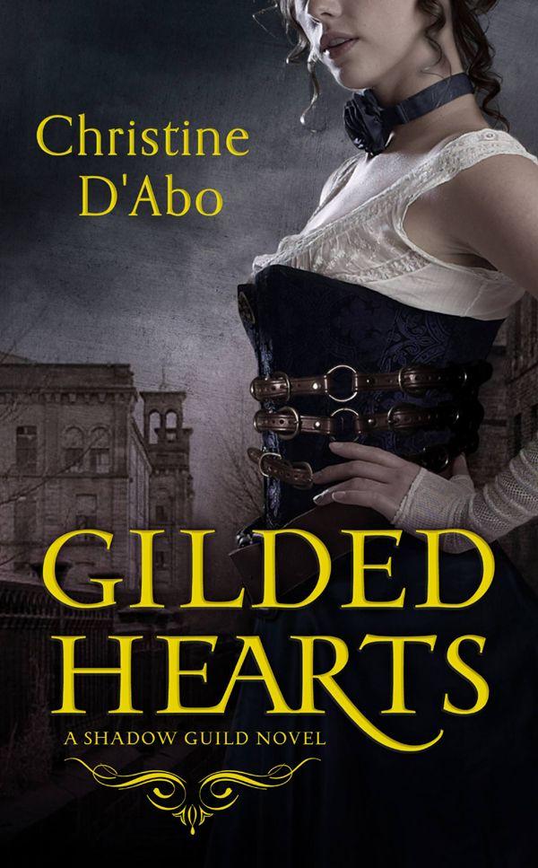 Gilded Hearts (The Shadow Guild Series) by d'Abo, Christine