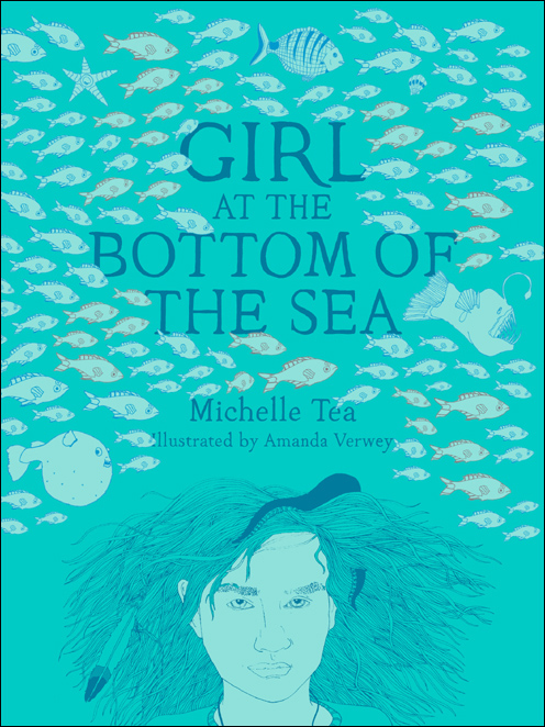 Girl at the Bottom of the Sea by Michelle Tea