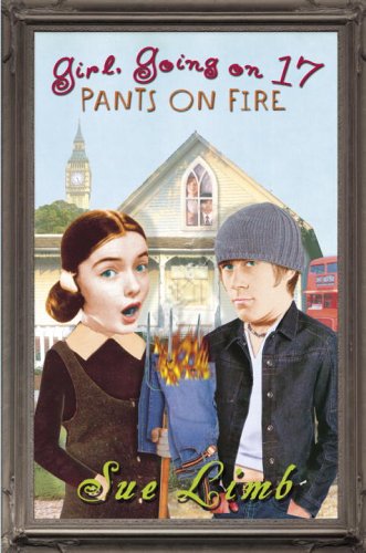 Girl, Going on 17: Pants on Fire (2006) by Sue Limb