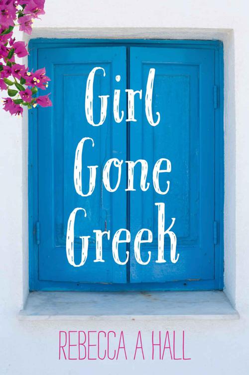 Girl Gone Greek by Hall, Rebecca