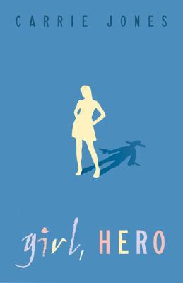 Girl, Hero (2008) by Carrie Jones
