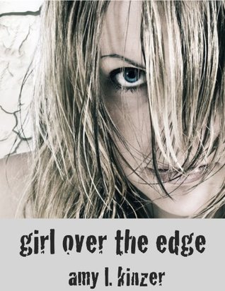 Girl Over the Edge (2000) by Amy Kinzer