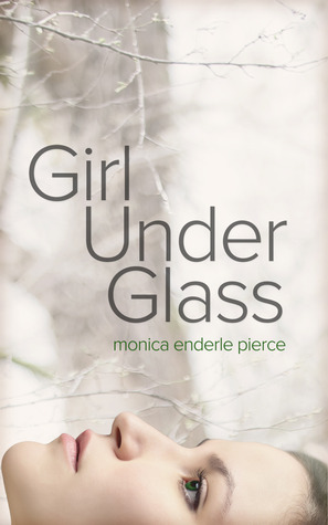 Girl Under Glass (2012) by Monica Enderle Pierce