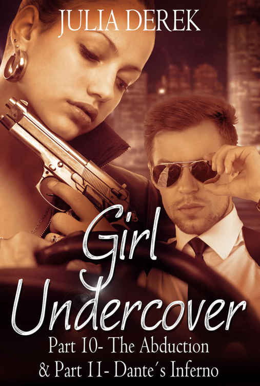 Girl Undercover 10 & 11: The Abduction & Dante's Inferno by Julia Derek