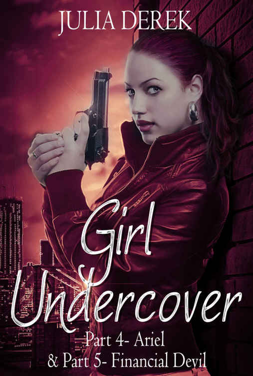 Girl Undercover 4 & 5: Ariel & Financial Devil by Julia Derek