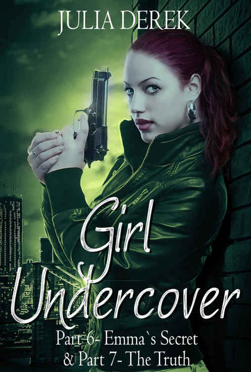 Girl Undercover 6 & 7: Emma's Secret & The Truth by Julia Derek