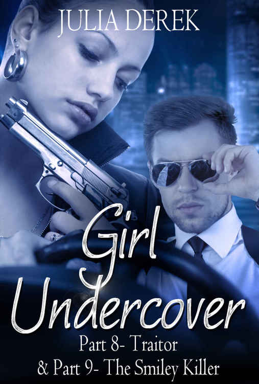 Girl Undercover 8 & 9: Traitor & The Smiley Killer by Julia Derek