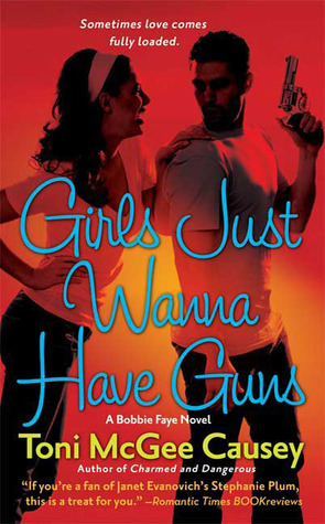 Girls Just Wanna Have Guns (2008) by Toni McGee Causey