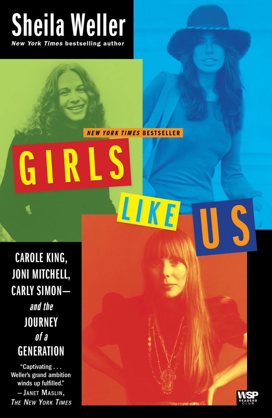 Girls Like Us: Carole King, Joni Mitchell, Carly Simon — and the Journey of a Generation by Sheila Weller