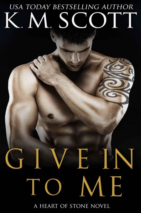 Give in to Me by K. M. Scott