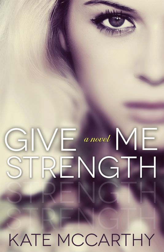 Give Me Strength by McCarthy, Kate