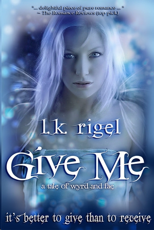 Give Me by L. K. Rigel