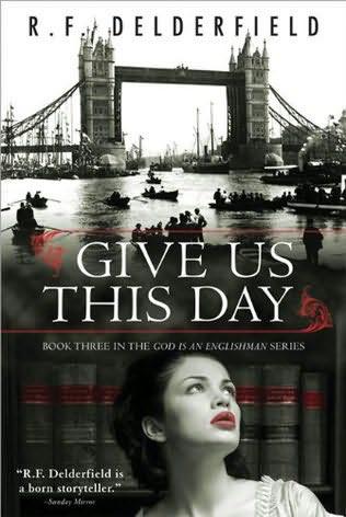 Give Us This Day by Delderfield, R.F.