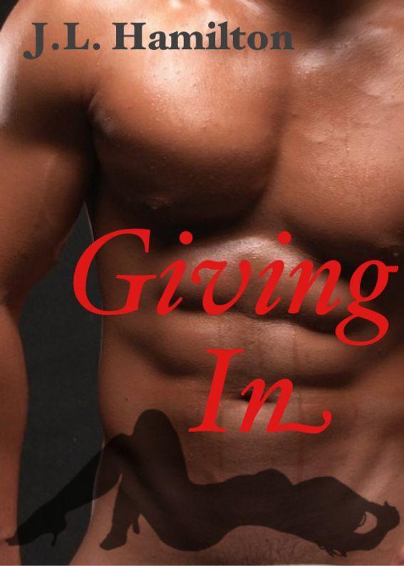 Giving In by J L Hamilton