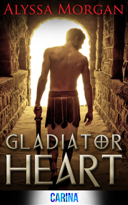 Gladiator Heart by Alyssa Morgan