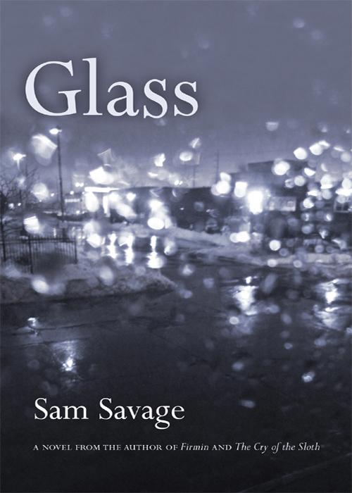 Glass (Small Press Distribution (All Titles)) by Sam Savage