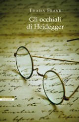 Gli occhiali di Heidegger (2010) by Thaisa Frank