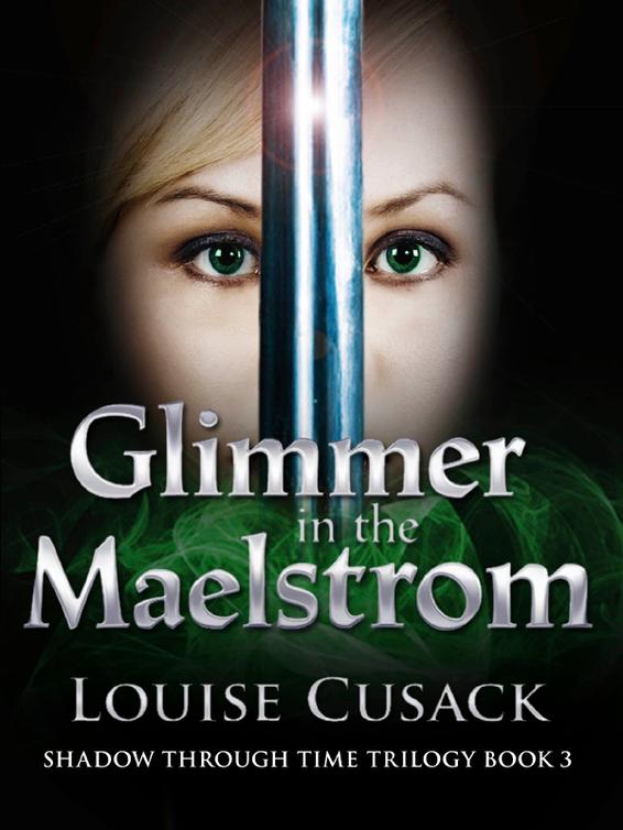 Glimmer in the Maelstrom: Shadow Through Time 3 (2014) by Louise Cusack