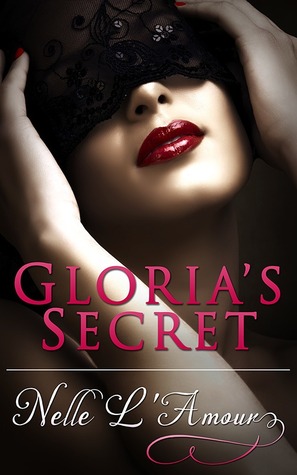 Gloria's Secret (2013) by Nelle L'Amour