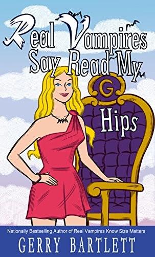 (Glory St Clair 11) Real Vampires Say Read My Hips by Gerry Bartlett