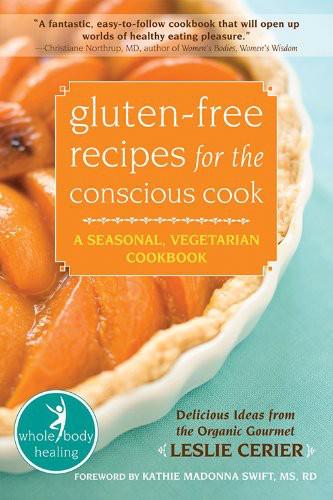 Gluten-Free Recipes for the Conscious Cook: A Seasonal, Vegetarian Cookbook by Leslie Cerier