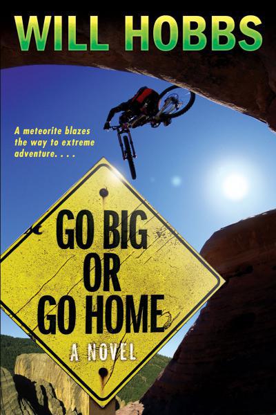 Go Big or Go Home by Will Hobbs