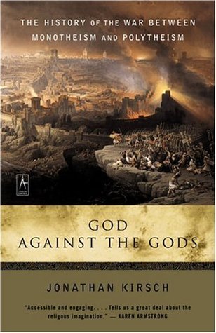 God Against the Gods: The History of the War Between Monotheism and Polytheism (2005)