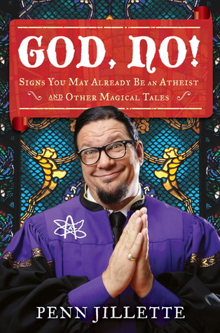 God, No!: Signs You May Already Be an Atheist and Other Magical Tales (2011) by Penn Jillette