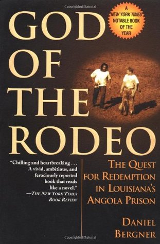 God of the Rodeo: The Quest for Redemption in Louisiana's Angola Prison (1999) by Daniel Bergner