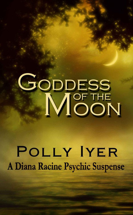 GODDESS OF THE MOON (A Diana Racine Psychic Suspense) by Iyer, Polly