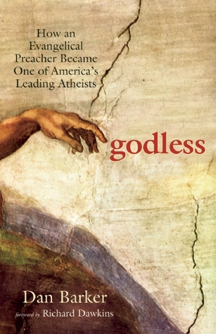 Godless: How an Evangelical Preacher Became One of America's Leading Atheists (2008) by Dan Barker