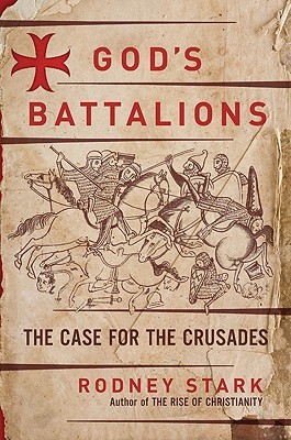 God's Battalions: The Case for the Crusades (2009) by Rodney Stark