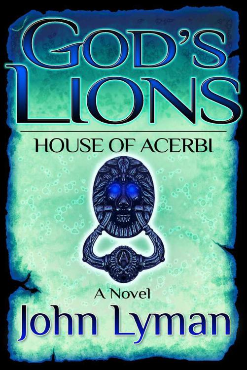 God's Lions - House of Acerbi by John Lyman