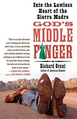 God's Middle Finger: Into the Lawless Heart of the Sierra Madre (2008)