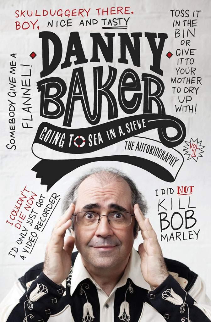 Going to Sea in a Sieve: The Autobiography by Baker, Danny