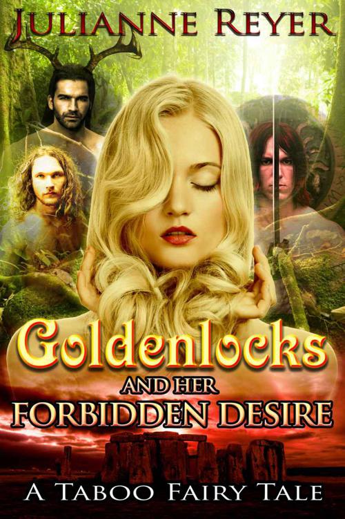 Goldenlocks and Her Forbidden Desire by Julianne Reyer