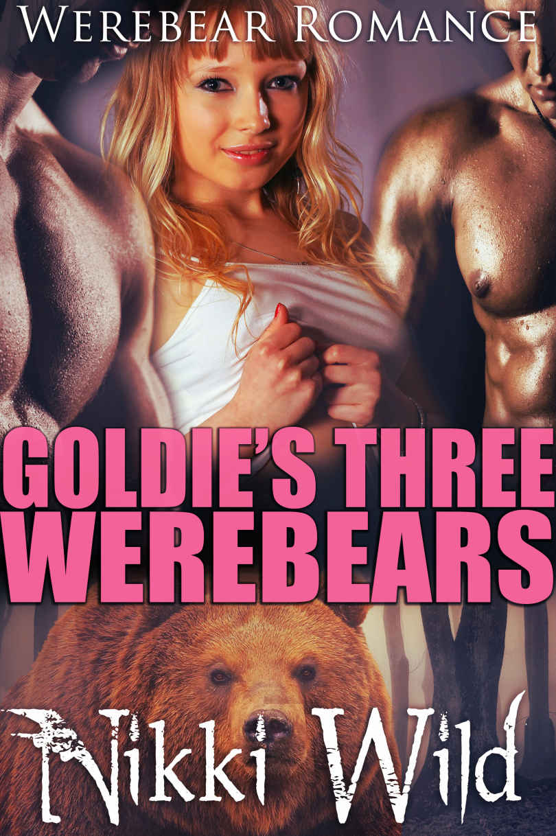 Goldie's Three Werebears (Steamy Werebear Shifter FMMM Menage Romance) by Nikki Wild