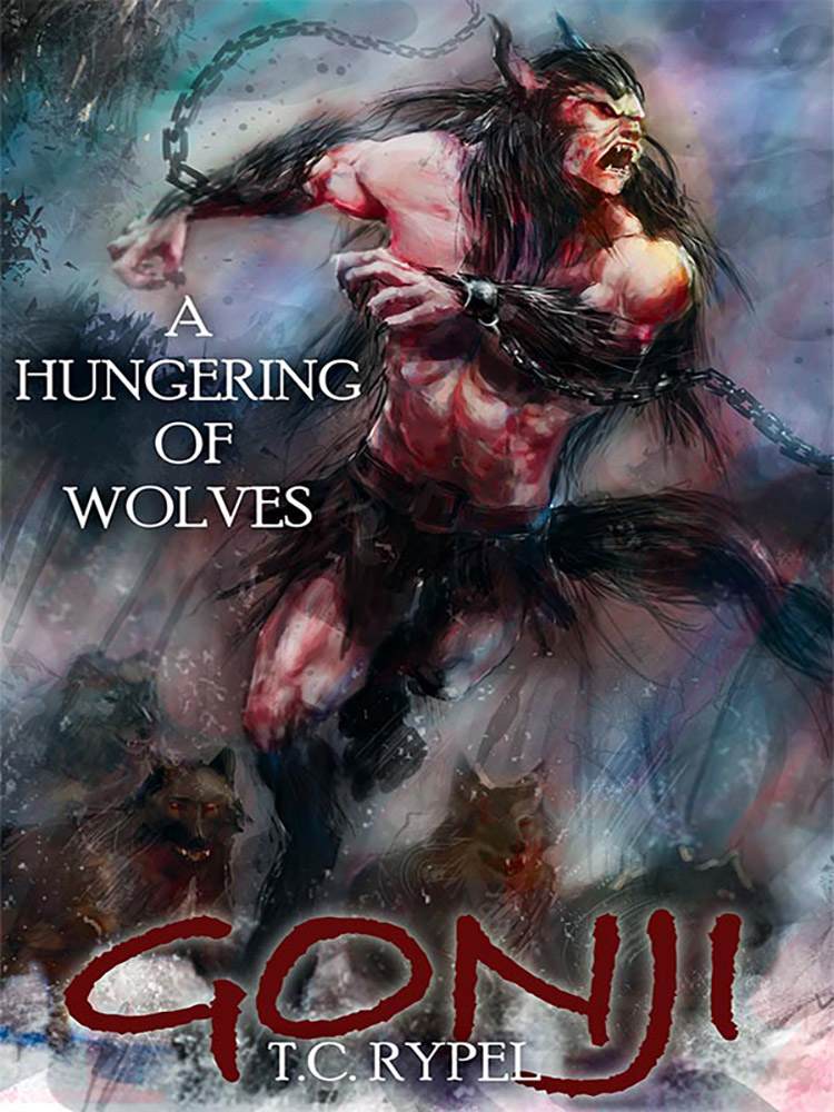 Gonji: A Hungering of Wolves by T. C. Rypel