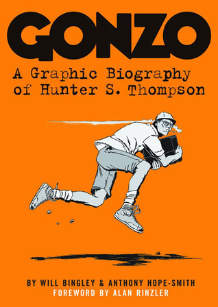 Gonzo: A Graphic Biography of Hunter S. Thompson (2010) by Will Bingley