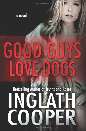 Good Guys Love Dogs by Inglath Cooper