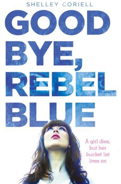 Goodbye, Rebel Blue Hardcover by Shelley Coriell