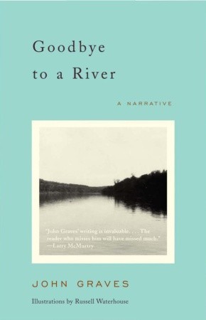 Goodbye to a River: A Narrative (2002) by John Graves