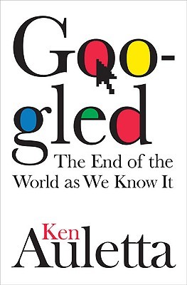 Googled: The End of the World as We Know It (2009) by Ken Auletta