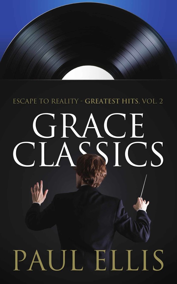 Grace Classics: Escape to Reality Greatest Hits, Volume 2 by Paul Ellis