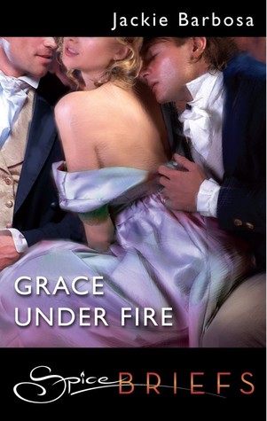 Grace Under Fire (2011) by Jackie Barbosa