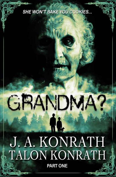 GRANDMA? Part 1 (YA Zombie Serial Novel) by Konrath, J.A.